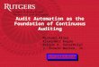 Audit Automation as the Foundation of Continuous Auditing Michael Alles Alexander Kogan Miklos A. Vasarhelyi J. Donald Warren, Jr