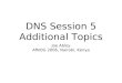 DNS Session 5 Additional Topics Joe Abley AfNOG 2006, Nairobi, Kenya