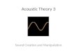 Acoustic Theory 3 Sound Creation and Manipulation