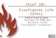 Chief 101- Firefighter Life Safety Initiatives Courtesy of FEMA and National Fallen Firefighters Foundation