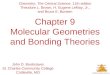 Molecular Geometries and Bonding © 2009, Prentice-Hall, Inc. Chapter 9 Molecular Geometries and Bonding Theories Chemistry, The Central Science, 11th edition