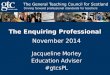 The Enquiring Professional November 2014 Jacqueline Morley Education Adviser #gtcsPL