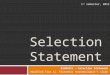 Selection Statement 01204111 – Selection Statement Modified from Aj. Thanachat Thanomkulabut’s slide 1 st semester, 2012