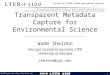 1 Transparent Metadata Capture for Environmental Science Wade Sheldon Georgia Coastal Ecosystems LTER University of Georgia sheldon@uga.edu