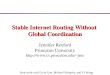 Stable Internet Routing Without Global Coordination Jennifer Rexford Princeton University jrex Joint work with Lixin Gao,