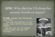 DO-NOW: Answer the following questions: 1. How did the effects of the atomic bomb differ from other bombs? 2. How did the use of atomic weapons make the