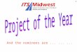 1 And the nominees are.......... 2 Project: Illinois Statewide ITS Strategic Plan and Architecture  Project Lead: Illinois DOT Project Team: