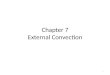 Chapter 7 External Convection 1. Introduction In Chapter 6 we obtained a non-dimensional form for the heat transfer coefficient, applicable for problems