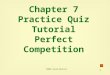 1 Chapter 7 Practice Quiz Tutorial Perfect Competition ©2004 South-Western