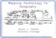 Mapping Technology to Geography Dylan J. Sather Grinnell College