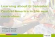 Victoria Heyes 10 April 2015 Learning about El Salvador: Central America in the new curriculum