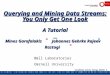 1 Garofalakis, Gehrke, Rastogi, KDD’02 # Querying and Mining Data Streams: You Only Get One Look A Tutorial Querying and Mining Data Streams: You Only