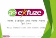 Home Screen and Home Menu Options Help Instructions and Screen Shots 1 GOeXfuze Help Instructions and Pictures. Copyright 2014 eXfuze LLC. VCN-296.14-v1-GOEXFHOMESCRN-USA.enu