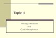 Topic 4 Pricing Decisions and Cost Management. 12-2 To accompany Cost Accounting 12e, by Horngren/Datar/Foster. Copyright © 2006 by Pearson Education