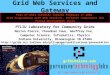 1 Grid Web Services and Gateway PTLIU Laboratory for Community Grids Marlon Pierce, Choonhan Youn, Geoffrey Fox, Computer Science, Informatics, Physics