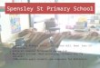 Spensley St Primary School Spensley St Primary School, in Clifton Hill, have less ICT facilities. Ratio of computer to child is approx 1>8 Main uses include:
