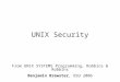 UNIX Security From UNIX SYSTEMS Programming, Robbins & Robbins Benjamin Brewster, OSU 2006