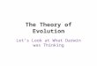 The Theory of Evolution Let’s Look at What Darwin was Thinking