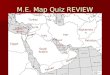M.E. Map Quiz REVIEW Turkey Saudi Arabia Egypt Iraq Iran Syria Pakistan Afghanistan Jordan Oman Yemen UAE Kuwait Israel Lebanon Qatar