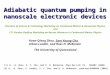 Adiabatic quantum pumping in nanoscale electronic devices Adiabatic quantum pumping in nanoscale electronic devices Huan-Qiang Zhou, Sam Young Cho, Urban