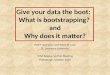 Give your data the boot: What is bootstrapping? and Why does it matter? Patti Frazer Lock and Robin H. Lock St. Lawrence University MAA Seaway Section