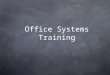 Office Systems Training. Schedule Videos Event Rules ★ Network & Build Relationships ★ Focus ★ Have Fun