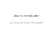 Sound: Introduction Encoding and Simple Manipulation