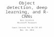 Object detection, deep learning, and R- CNNs Ross Girshick Microsoft Research Guest lecture for UW CSE 455 Nov. 24, 2014