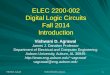 ELEC 2200-002 Digital Logic Circuits Fall 2014 Introduction Vishwani D. Agrawal James J. Danaher Professor Department of Electrical and Computer Engineering