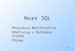 1/46 More SQL uDatabase Modification uDefining a Database Schema uViews