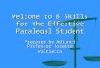 Welcome to 8 Skills for the Effective Paralegal Student Prepared by Adjunct Professor Josette Valtierra
