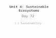 Day 72 1.1 Sustainability Unit 4: Sustainable Ecosystems