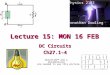Lecture 15: MON 16 FEB DC Circuits Ch27.1â€“4 Physics 2102 Jonathan Dowling b a
