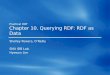 Practical RDF Chapter 10. Querying RDF: RDF as Data Shelley Powers, O’Reilly SNU IDB Lab. Hyewon Lim