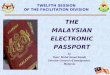 THE MALAYSIAN ELECTRONIC PASSPORT TWELFTH SESSION OF THE FACILITATION DIVISION by Dato’ Mohd Jamal Kamdi Director General of Immigration, Malaysia