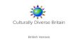 Culturally Diverse Britain British Heroes. What Makes People British? Is it about having a passport?