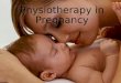 Physiotherapy in Pregnancy. WHAT ARE THE CHANGES DURING PREGNANCY ?