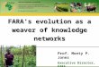 Forum for Agricultural Research in Africa FARA’s evolution as a weaver of knowledge networks Prof. Monty P. Jones Executive Director, FARA Informal stakeholder