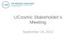 UCosmic Stakeholder’s Meeting September 24, 2012