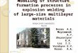 Modeling of structure formation processes in explosion welding of large-size multilayer materials Rozen A.E. Muyzemnek A.Y. Zhuravlyov E.A. Los I.S. Vorobyov