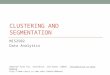 CLUSTERING AND SEGMENTATION MIS2502 Data Analytics Adapted from Tan, Steinbach, and Kumar (2004). Introduction to Data Mining. kumar/dmbook