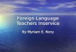 Foreign Language Teachers Inservice By Myriam E. Rony
