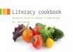 Literacy cookbook Recipes for success in teaching 4 th grade History By: Jean Krattley