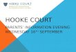 HOOKE COURT PARENTS’ INFORMATION EVENING WEDNESDAY 16 TH SEPTEMBER