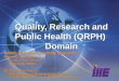 Quality, Research and Public Health (QRPH) Domain HIMSS 2009 Interoperability Showcase Planning Co-Chairs: - Ana Estelrich, GIP-DMP - Ana Estelrich, GIP-DMP