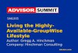 Advisor.com Living the Highly- Available-GroupWise Lifestyle Author: Gregg A. Hinchman Company: Hinchman Consulting SNG305