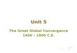 1 The Great Global Convergence 1400 â€“ 1800 C.E. Unit 5