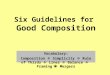 Six Guidelines for Good Composition Vocabulary: Composition  Simplicity  Rule of Thirds  Lines  Balance  Framing  Mergers *