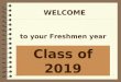 WELCOME Class of 2019 to your Freshmen year 12/3/20151