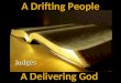 A Drifting People A Delivering God. God Conquers Lost Causes